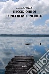 L'eccezione di concedersi l'infinito libro