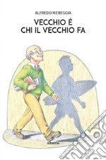 Vecchio è chi il vecchio fa libro