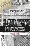 Il delitto Matteotti e la stampa romana libro