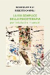 La via semplice della psicoterapia per iniziati e maestri libro