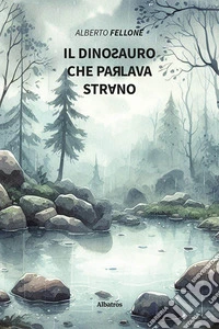 Il dinosauro che parlava strano. Ediz. illustrata libro