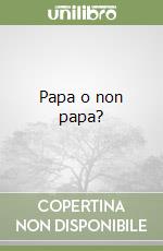 Papa o non papa?