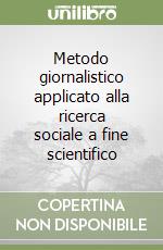 Metodo giornalistico applicato alla ricerca sociale a fine scientifico libro