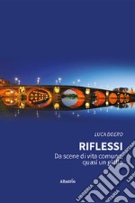 Riflessi. Da scene di vita comune, quasi un giallo