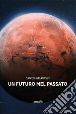 Un futuro nel passato libro