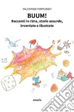 Buum! Racconti in rima, storie assurde, inventate e illustrate