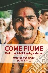 Come fiume. Meditazioni dall'Himalaya a Torino libro