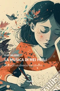 La musica di Mei Heili. Storia di un diverso tra i diversi libro