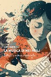 La musica di Mei Heili. Storia di un diverso tra i diversi libro