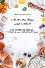 Se la vita fosse una ricetta