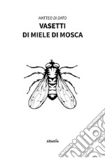 Vasetti di miele di mosca libro