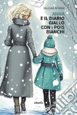 Anna e il diario giallo con i pois bianchi libro