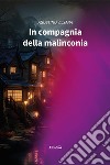 In compagnia della malinconia libro