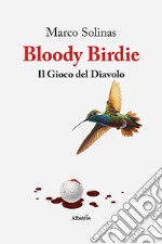 Bloody Birdie. Il gioco del diavolo libro