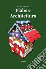 Fiabe e architettura. Un viaggio nell'immaginario collettivo libro