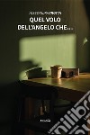 Quel volo dell'angelo che... libro