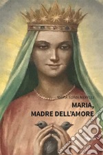 Maria, madre dell'amore