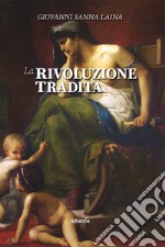 La rivoluzione tradita libro