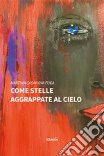 Come stelle aggrappate al cielo libro