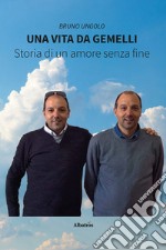 Una vita da gemelli. Storia di un amore senza fine