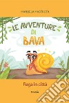 Le avventure di Bava. Fuga in città libro