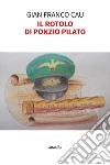 Il Rotolo di Ponzio Pilato libro di Cau Gian Franco