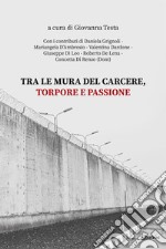 Tra le mura del carcere, torpore e passione libro