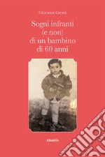 Sogni infranti (e non) di un bambino di 60 anni