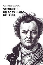 Stendhal: un rossiniano del 1815 libro