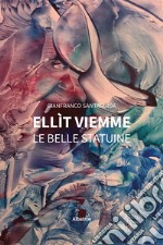 Ellìt VieMme. Le belle statuine libro