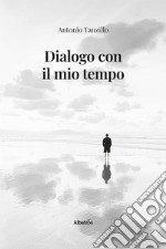 Dialogo con il mio tempo libro