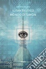 Il fantastico mondo di Simon libro