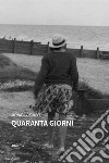 Quaranta giorni libro