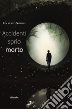 Accidenti sono morto libro