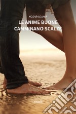 Le anime buone camminano scalze libro