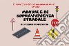 Manuale di sopravvivenza stradale. 17 consigli utili che possono salvarti la vita libro