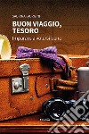 Buon viaggio, tesoro. Imparare a volersi bene libro