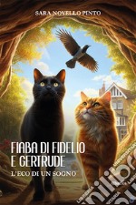 Fiaba di Fidelio e Gertrude. L'eco di un sogno libro