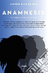 Anamnesis. L'Arte dell'ascolto attivo ed empatico libro