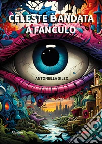 Celeste è andata a fanculo