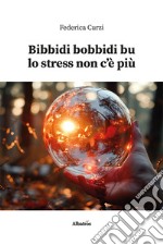 Bibbidi bobbidi bu lo stress non c'è più