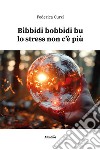 Bibbidi bobbidi bu lo stress non c'è più libro