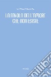 La favola dell'amore che non esiste libro di Bessone Gianpiero