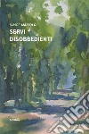 Servi disobbedienti libro