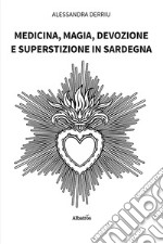 Medicina, magia, devozione e superstizione in Sardegna libro