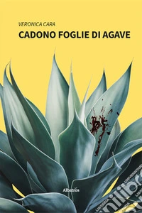 Cadono foglie di agave libro