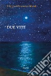 Due vite libro di Maiolo Filippo Vincenzo