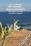 Tanti ricordi... nessun rimpianto. Antologia di racconti di adolescenti coraggiosi libro