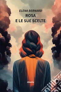 Rosa e le sue scelte