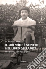 Il mio nome è scritto nel libro della vita. Un'anima in evoluzione libro